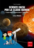 Scienze facili per la classe quinta (eBook, PDF)