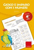 Gioco e imparo con i numeri - CLASSE QUARTA (eBook, PDF) Gioco e imparo con i numeri - CLASSE QUARTA (eBook, PDF)