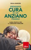Prendersi cura di un anziano fragile (eBook, ePUB) Prendersi cura di un anziano fragile (eBook, ePUB)