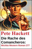 Die Rache des Comancheros: Wichita Western Roman 277 (eBook, ePUB) Die Rache des Comancheros: Wichita Western Roman 277 (eBook, ePUB)