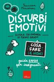Disturbi emotivi - Cosa fare (e non) - Scuola secondaria (eBook, PDF)