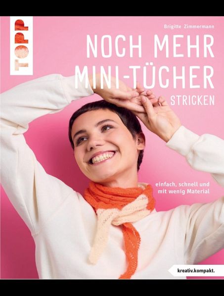 Noch mehr Mini-Tücher stricken¿ (kreativ.kompakt.) (eBook, PDF) Noch mehr Mini-Tücher stricken¿ (kreativ.kompakt.) (eBook, PDF)