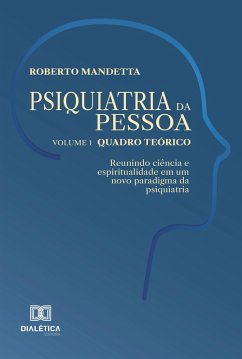 Psiquiatria da pessoa - Vol. 1 - Quadro teórico (eBook, ePUB) - Mandetta, Roberto