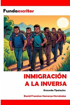 Inmigración a la inversa (eBook, ePUB) - Hernández, David Francisco Camargo Inmigración a la inversa (eBook, ePUB) - Hernández, David Francisco Camargo