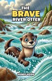 The Brave River Otter (eBook, ePUB) The Brave River Otter (eBook, ePUB)