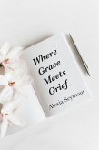Where Grace Meets Grief (eBook, ePUB)