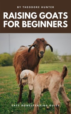 Cover Raising Goats for Beginners: Easy Homesteading Guide (eBook, ePUB)