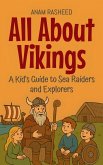 All About Vikings: A Kid's Guide to Sea Raiders and Explorers (Knowledge Books For Kids, #14) (eBook, ePUB)