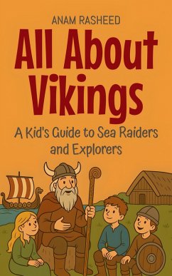 All About Vikings: A Kid's Guide to Sea Raiders and Explorers (Knowledge Books For Kids, #14) (eBook, ePUB) - Rasheed, Anam