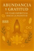 Abundancia y Gratitud: Un Viaje Espiritual hacia la Plenitud (eBook, ePUB)