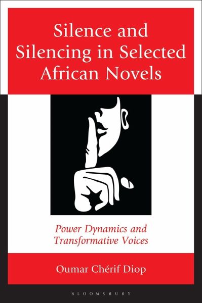 Silence and Silencing in Selected African Novels (eBook, ePUB) Silence and Silencing in Selected African Novels (eBook, ePUB)
