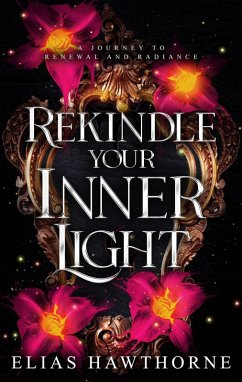 Cover REKINDLE YOUR INNER LIGHT A Journey to Renewal and Radiance (eBook, ePUB)