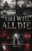 You Will All Die (eBook, ePUB) You Will All Die (eBook, ePUB)