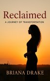 Reclaimed - A Journey of Transformation (eBook, ePUB)