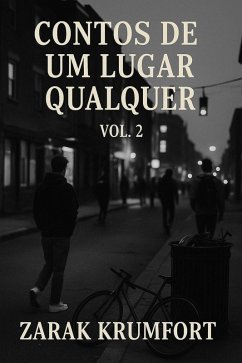 Contos de Um Lugar Qualquer II (eBook, ePUB) - Krumfort, Zarak Contos de Um Lugar Qualquer II (eBook, ePUB) - Krumfort, Zarak