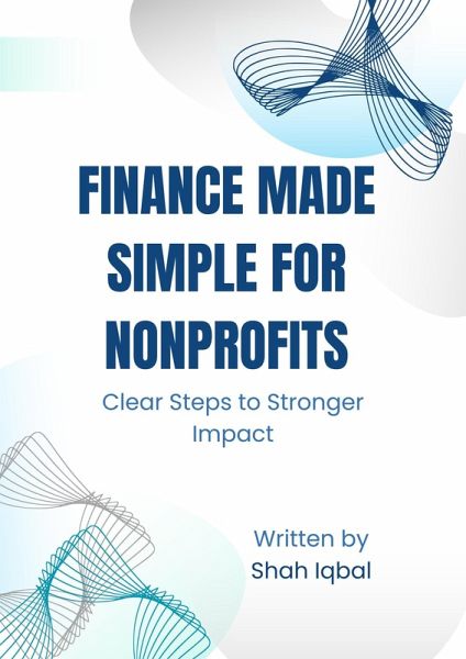 Finance Made Simple for Nonprofits Clear Steps to Stronger Impact (eBook, ePUB) Finance Made Simple for Nonprofits Clear Steps to Stronger Impact (eBook, ePUB)