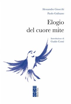 Elogio del cuore mite (eBook, ePUB) - Gnocchi, Alessandro; Gulisano, Paolo