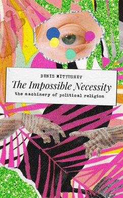 Cover The Impossible Necessity: The Machinery of Political Religion (eBook, ePUB)