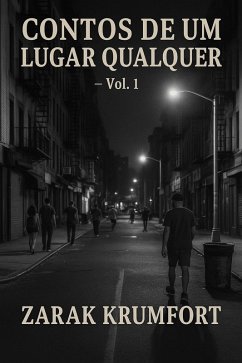 Contos de Um Lugar Qualquer (eBook, ePUB) - Krumfort, Zarak Contos de Um Lugar Qualquer (eBook, ePUB) - Krumfort, Zarak