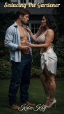 Seducing The Gardener (eBook, ePUB)