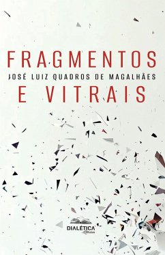 Fragmentos e Vitrais (eBook, ePUB) - Magalhães, José Luiz Quadros de