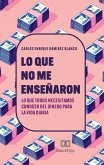 Lo que no me enseñaron (eBook, ePUB) Lo que no me enseñaron (eBook, ePUB)