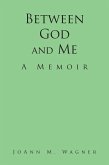 Between God and Me (eBook, ePUB) Between God and Me (eBook, ePUB)