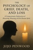 The Psychology of Grief, Death, and Loss (eBook, ePUB) The Psychology of Grief, Death, and Loss (eBook, ePUB)