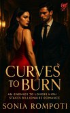 Curves to Burn: An Enemies to Lovers High Stakes Billionaire Romance (Curves of Power, #2) (eBook, ePUB) Curves to Burn: An Enemies to Lovers High Stakes Billionaire Romance (Curves of Power, #2) (eBook, ePUB)