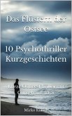 Das Flüstern der Ostsee: 10 Psychothriller Kurzgeschichten (eBook, ePUB) Das Flüstern der Ostsee: 10 Psychothriller Kurzgeschichten (eBook, ePUB)