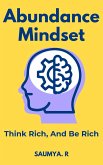 Abundance Mindset: Think Wealth And Be Wealthy (Good Life, #4) (eBook, ePUB) Abundance Mindset: Think Wealth And Be Wealthy (Good Life, #4) (eBook, ePUB)