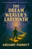 The Dream Weaver's Labyrinth (The Whispering Woods & The Sunken City, #3) (eBook, ePUB)