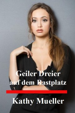 Geiler Dreier auf dem Rastplatz (eBook, ePUB) - Mueller, Kathy