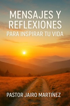 Cover MENSAJES Y REFLEXIONES PARA INSPIRAR TU VIDA (eBook, ePUB)