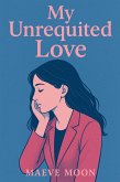 My Unrequited Love (eBook, ePUB)