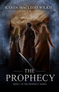 The Prophecy (The Prophecy Series, #1) (eBook, ePUB) - MacLeod-Wilkie, Karen