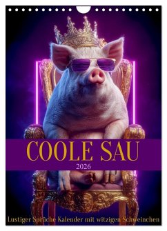 Coole Sau - Lustiger Sprüche Kalender mit witzigen Schweinchen (Wandkalender 2026 DIN A4 hoch), CALVENDO Monatskalender