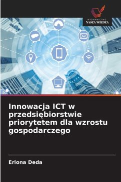Innowacja ICT w przedsi¿biorstwie priorytetem dla wzrostu gospodarczego - Deda, Eriona Innowacja ICT w przedsi¿biorstwie priorytetem dla wzrostu gospodarczego - Deda, Eriona