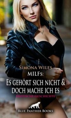 Cover MILFs: Es gehört sich nicht und doch mache ich es   Erotische Geschichte + 1 weitere Geschichte