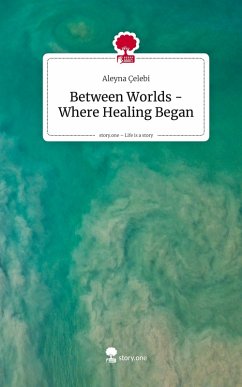 Cover Between Worlds - Where Healing Began. Life is a Story - story.one