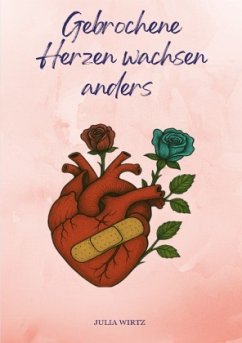 Gebrochene Herzen wachsen anders