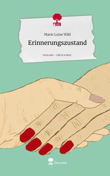 Erinnerungszustand. Life is a Story - story.one Erinnerungszustand. Life is a Story - story.one