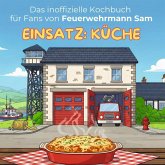 Das inoffizielle Kochbuch für Fans von Feuerwehrmann Sam Das inoffizielle Kochbuch für Fans von Feuerwehrmann Sam