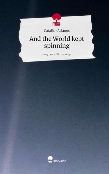 And the World kept spinning. Life is a Story - story.one And the World kept spinning. Life is a Story - story.one