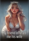 My Friend offered me his wife