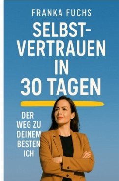 Selbstvertrauen in 30 Tagen Selbstvertrauen in 30 Tagen