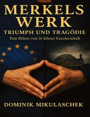 Merkels Werk - Triumph und Tragödie Merkels Werk - Triumph und Tragödie