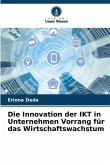 Die Innovation der IKT in Unternehmen Vorrang für das Wirtschaftswachstum Die Innovation der IKT in Unternehmen Vorrang für das Wirtschaftswachstum