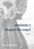 obstinate I begged the angel