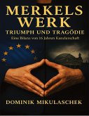 Merkels Werk - Triumph und Tragödie Merkels Werk - Triumph und Tragödie